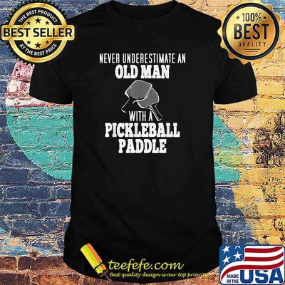 Never Underestimate an Old Man with a Pickleball Paddle T-Shirt