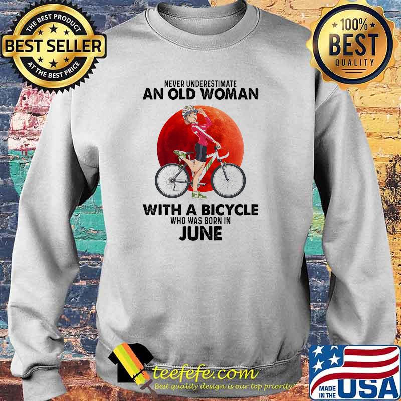 Never underestimate an old woman with a bicycle born in June blood moon Sweater Never underestimate an old woman with a bicycle born in June blood moon Sweater