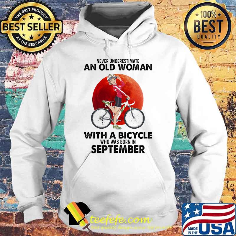 Never underestimate an old woman with a bicycle born in september blood moon Hoodie Never underestimate an old woman with a bicycle born in september blood moon Hoodie