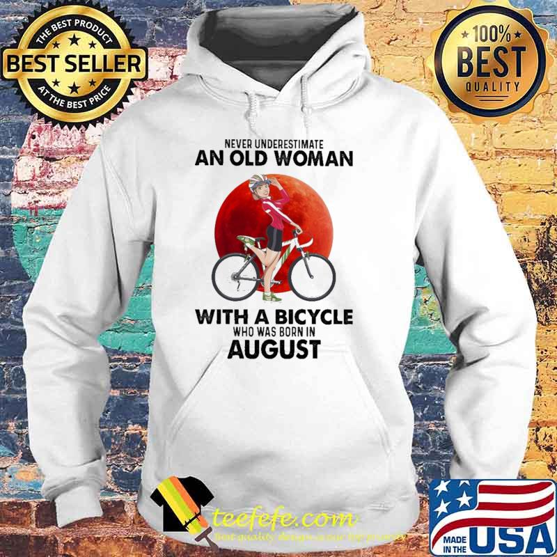 Never Underestimate An Old Woman With A Bicycle Who Was Born In August Blood Moon Shirt Hoodie Never Underestimate An Old Woman With A Bicycle Who Was Born In August Blood Moon Shirt Hoodie