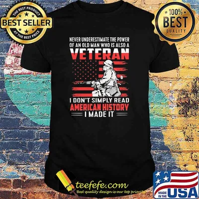 Never underestimate the power of an old man who is also a veteran i dont simply read american history i made it flag shirt