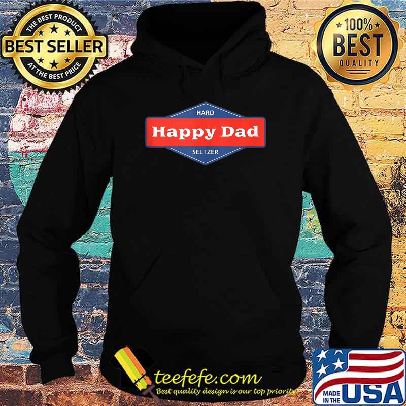 New Happy Dad Hard Seltzer T-Shirt Hoodie New Happy Dad Hard Seltzer T-Shirt Hoodie