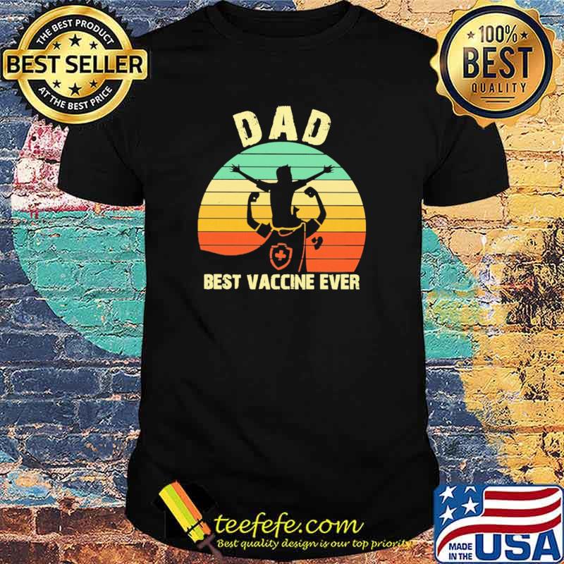 Nice dad Best Vaccine Ever Vintage Shirt Nice dad Best Vaccine Ever Vintage Shirt