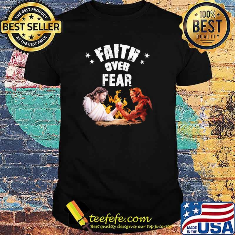 Nice faith Over Fear God Vs Demon Shirt