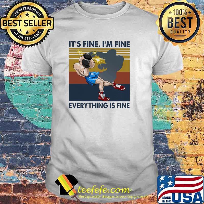 Nice iT's Fine I'm Fine Everything Is Fine Boxing Vintage Shirt Nice iT's Fine I'm Fine Everything Is Fine Boxing Vintage Shirt
