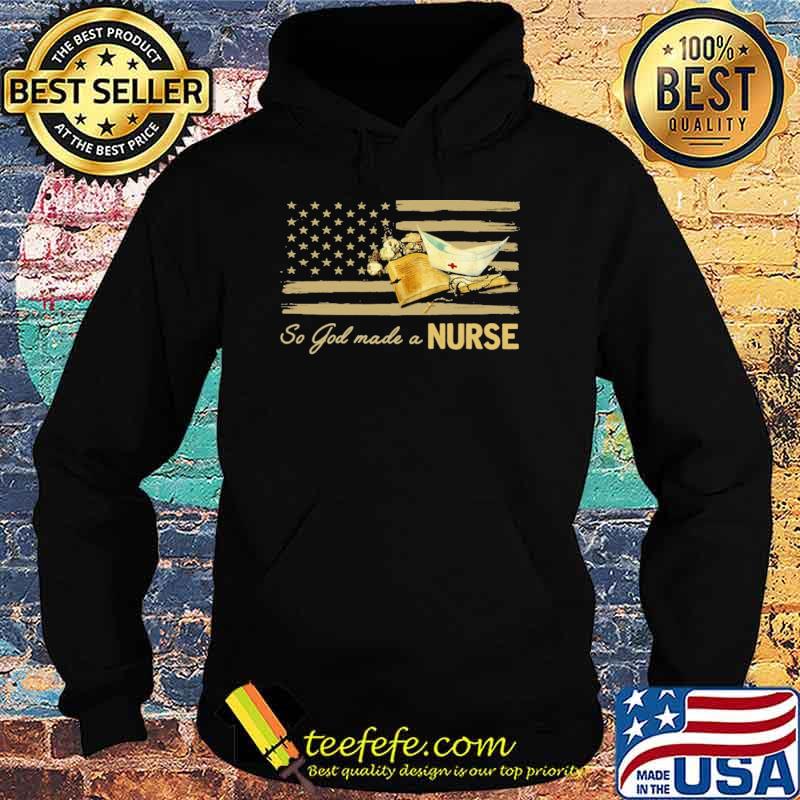 Nice so God Made A Nurse Flag Shirt Hoodie Nice so God Made A Nurse Flag Shirt Hoodie