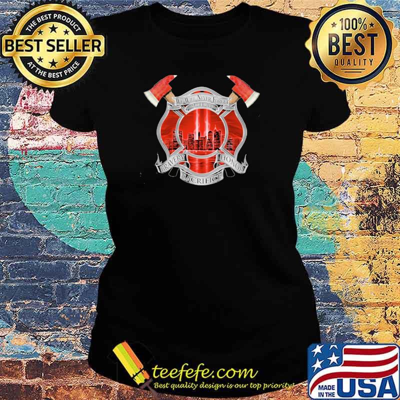 Nice we Will Never Forget 9-11 Memorial Firefighter 20th anniversary Shirt Ladies tee Nice we Will Never Forget 9-11 Memorial Firefighter 20th anniversary Shirt Ladies tee