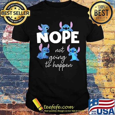 Nope not going to happen stitch shirt