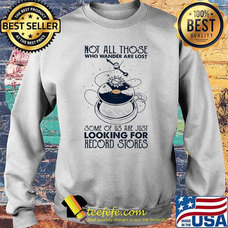 Not all those who wander are lost some of us are just looking for record stores s Sweater Not all those who wander are lost some of us are just looking for record stores s Sweater