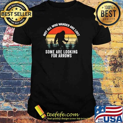 Not All Who Wander Are Lost Some Looking For Arrows Bigfoot Vintage T-Shirt