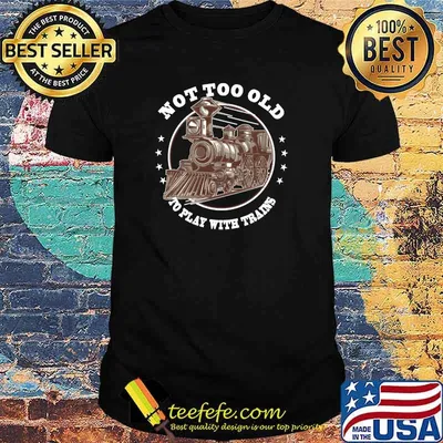 Not Too Old to Play With Trains Distressed Vintage Graphic T-shirt