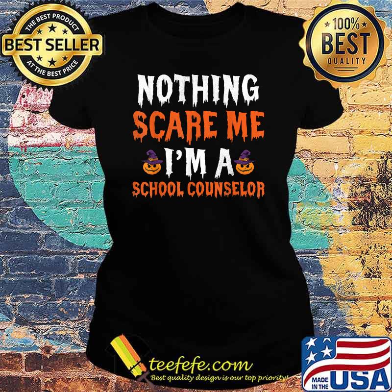 Nothing Scare Me I'm a School Counselor Matching Halloween T-Shirt Ladies tee Nothing Scare Me I'm a School Counselor Matching Halloween T-Shirt Ladies tee