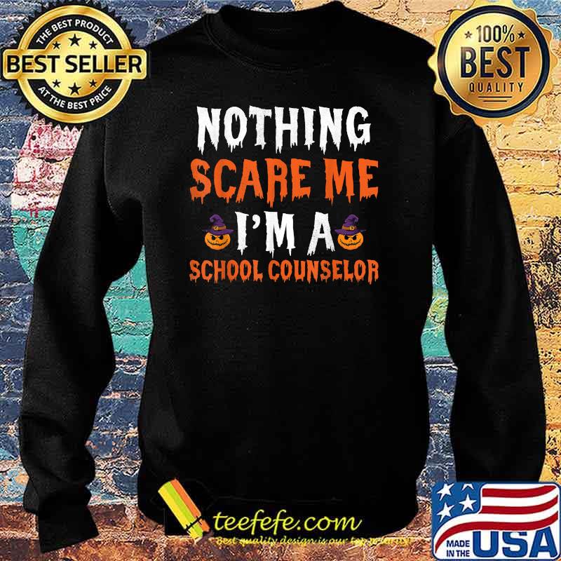 Nothing Scare Me I'm a School Counselor Matching Halloween T-Shirt Sweater Nothing Scare Me I'm a School Counselor Matching Halloween T-Shirt Sweater