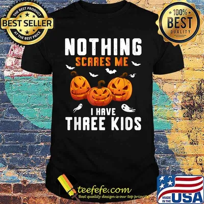 Nothing Scares Me I Have Three Kids Pumpkin Halloween T-Shirt