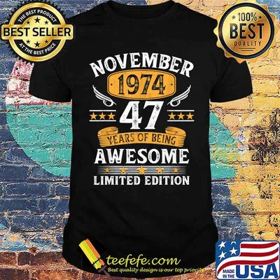 November 1974 47 years of being Awesome Limited edition T-Shirt