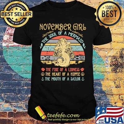 November Girl The Soul Of A Mermaid The fire of a lioness the heart of a hippie the mouth of a sailor Vintage Birthday T-Shirt