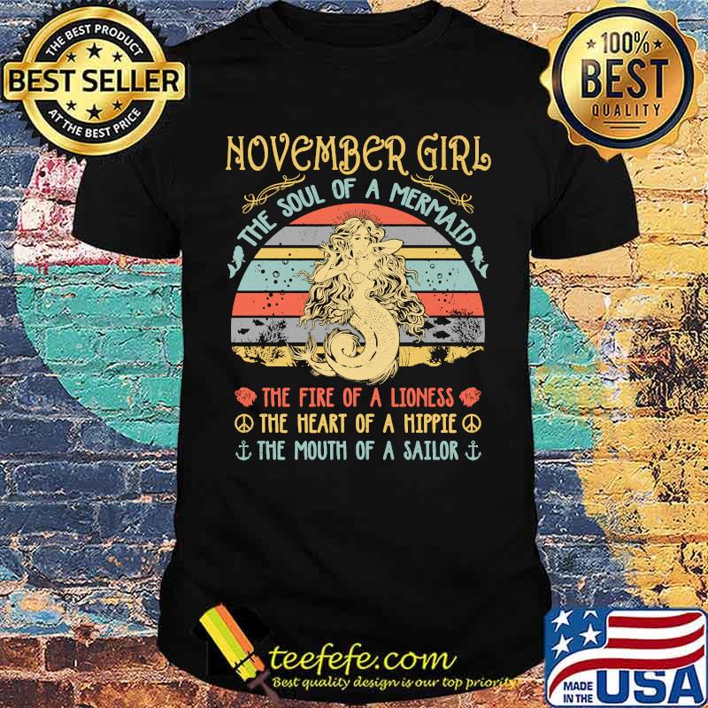 November Girl The Soul Of A Mermaid The fire of a lioness the heart of a hippie the mouth of a sailor Vintage Birthday T-Shirt