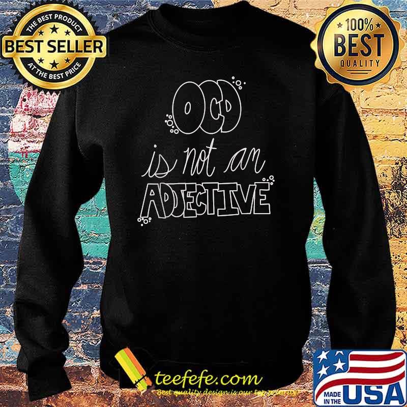 OCD awareness, OCD is not an adjective T-Shirt Sweater OCD awareness, OCD is not an adjective T-Shirt Sweater