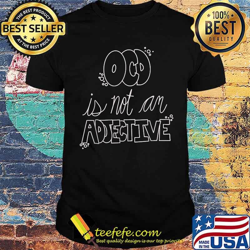 OCD awareness, OCD is not an adjective T-Shirt