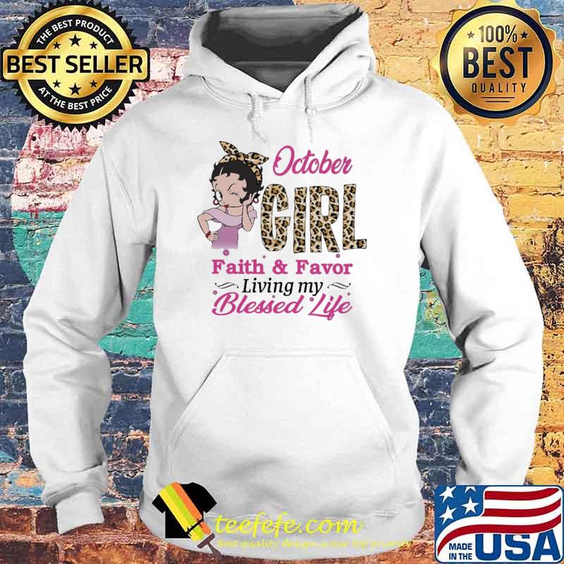 October Girl Faith And Favor Living My Blessed Life Lepoard Shirt Hoodie October Girl Faith And Favor Living My Blessed Life Lepoard Shirt Hoodie