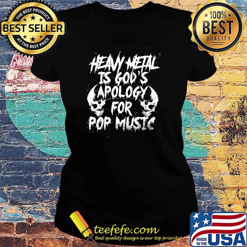 Official heavy metal is gods apology for pop music skull s Ladies tee Official heavy metal is gods apology for pop music skull s Ladies tee