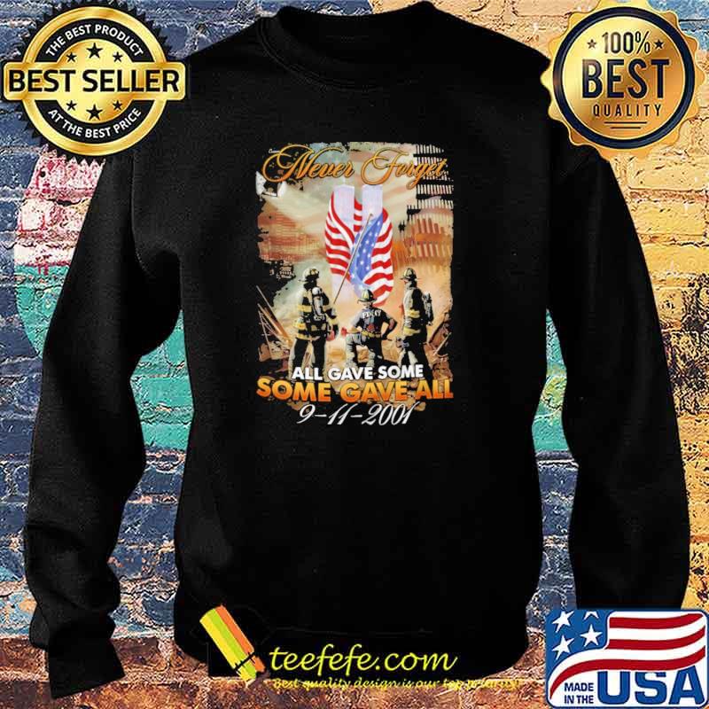 Official never Forget All Gave Some Some Gave All 9 11 2001 American Flag Shirt Sweater Official never Forget All Gave Some Some Gave All 9 11 2001 American Flag Shirt Sweater