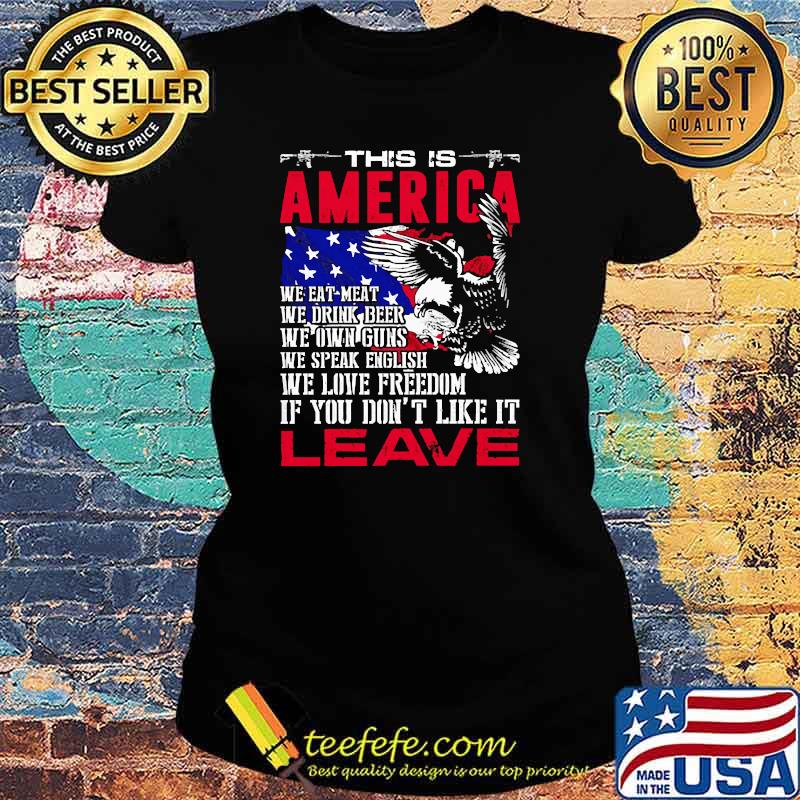 Official this is america if you dont like it leave eagle american flag s Ladies tee Official this is america if you dont like it leave eagle american flag s Ladies tee