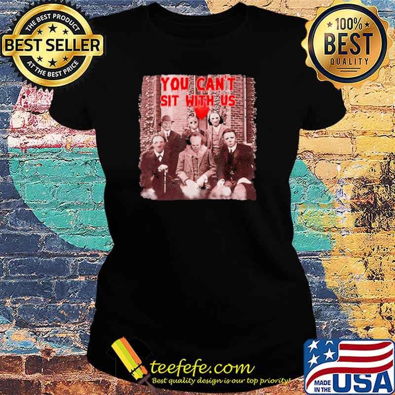 Official you Can't Sit With Us Shirt Ladies tee Official you Can't Sit With Us Shirt Ladies tee