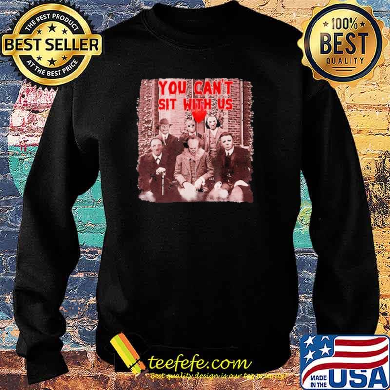 Official you Can't Sit With Us Shirt Sweater Official you Can't Sit With Us Shirt Sweater
