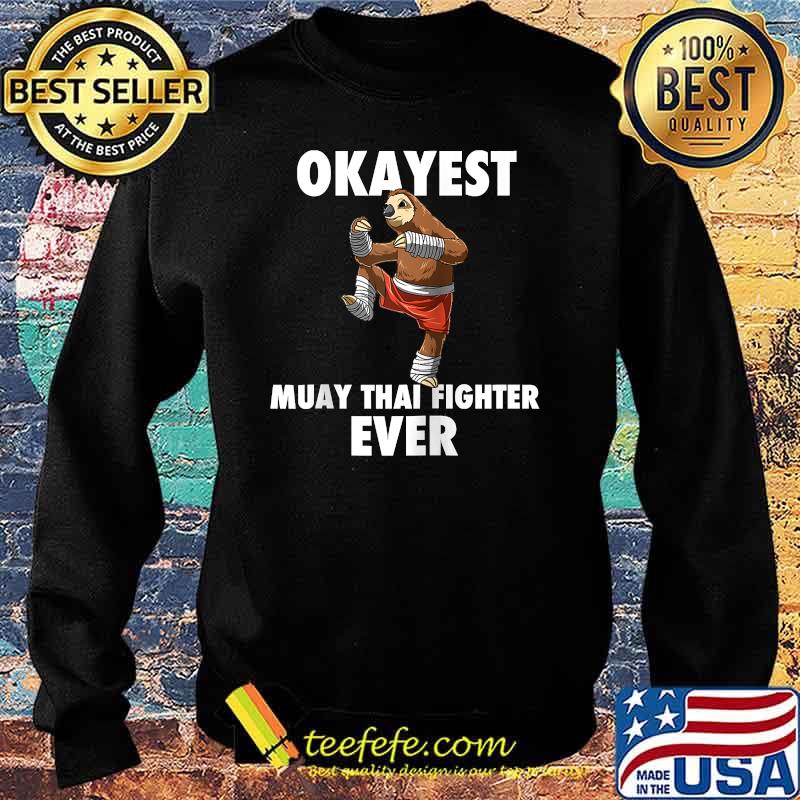 Okayest Muay Thai Fighter and Kickboxing Raglan Baseball Sloth T-Shirt Sweater Okayest Muay Thai Fighter and Kickboxing Raglan Baseball Sloth T-Shirt Sweater