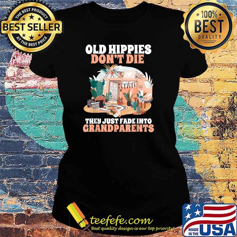Old Hippies Don't Die Hippie for Crazy Grandparents Camp T-Shirt Ladies tee Old Hippies Don't Die Hippie for Crazy Grandparents Camp T-Shirt Ladies tee