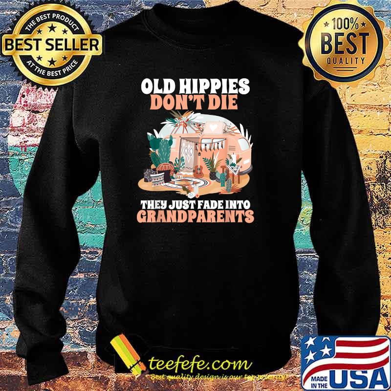 Old Hippies Don't Die Hippie for Crazy Grandparents Camp T-Shirt Sweater Old Hippies Don't Die Hippie for Crazy Grandparents Camp T-Shirt Sweater