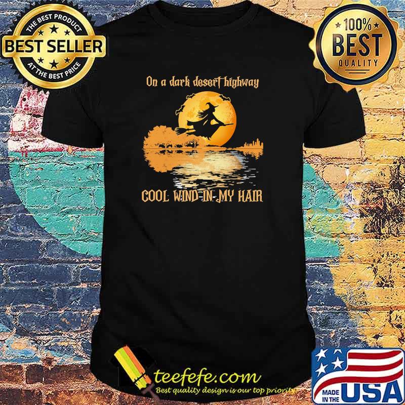 On a dark desert highway cool wind in my hair witch moon halloween shirt