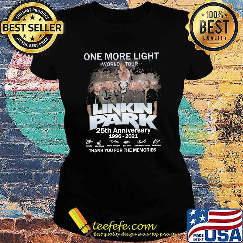 One More Light World Tour Linkin Park 25th Anniversary 1996 2021 Thank You For The Memories Ladies tee One More Light World Tour Linkin Park 25th Anniversary 1996 2021 Thank You For The Memories Ladies tee