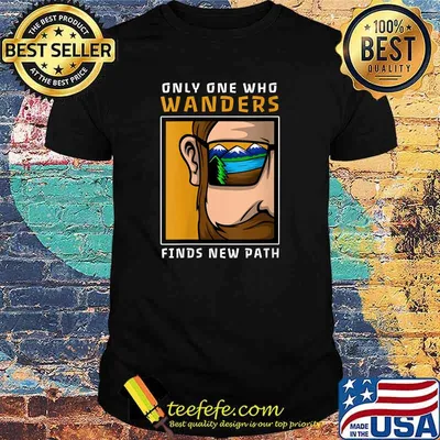 Only One Who Wanders Finds New Path T-shirt