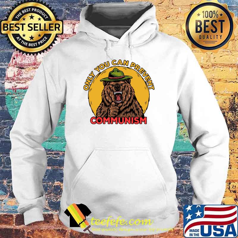 Only You Can Prevent Communism Camping Bear T-Shirt Hoodie Only You Can Prevent Communism Camping Bear T-Shirt Hoodie