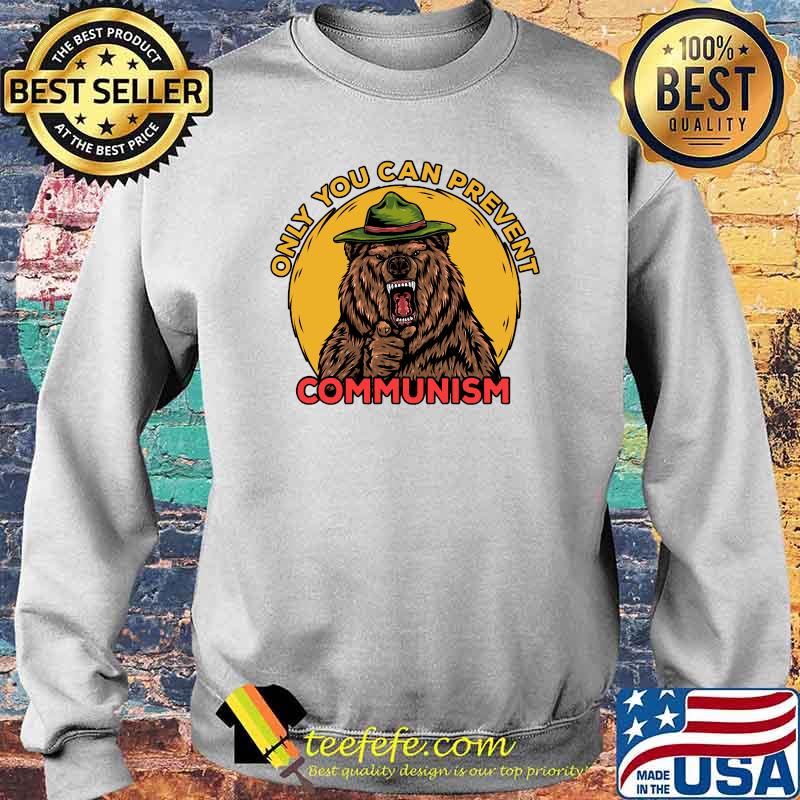 Only You Can Prevent Communism Camping Bear T-Shirt Sweater Only You Can Prevent Communism Camping Bear T-Shirt Sweater