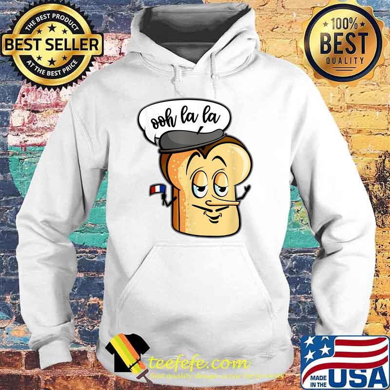 Ooh La La Cute Bread Toast T-Shirt Hoodie Ooh La La Cute Bread Toast T-Shirt Hoodie