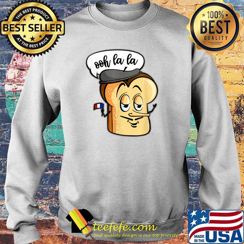 Ooh La La Cute Bread Toast T-Shirt Sweater Ooh La La Cute Bread Toast T-Shirt Sweater