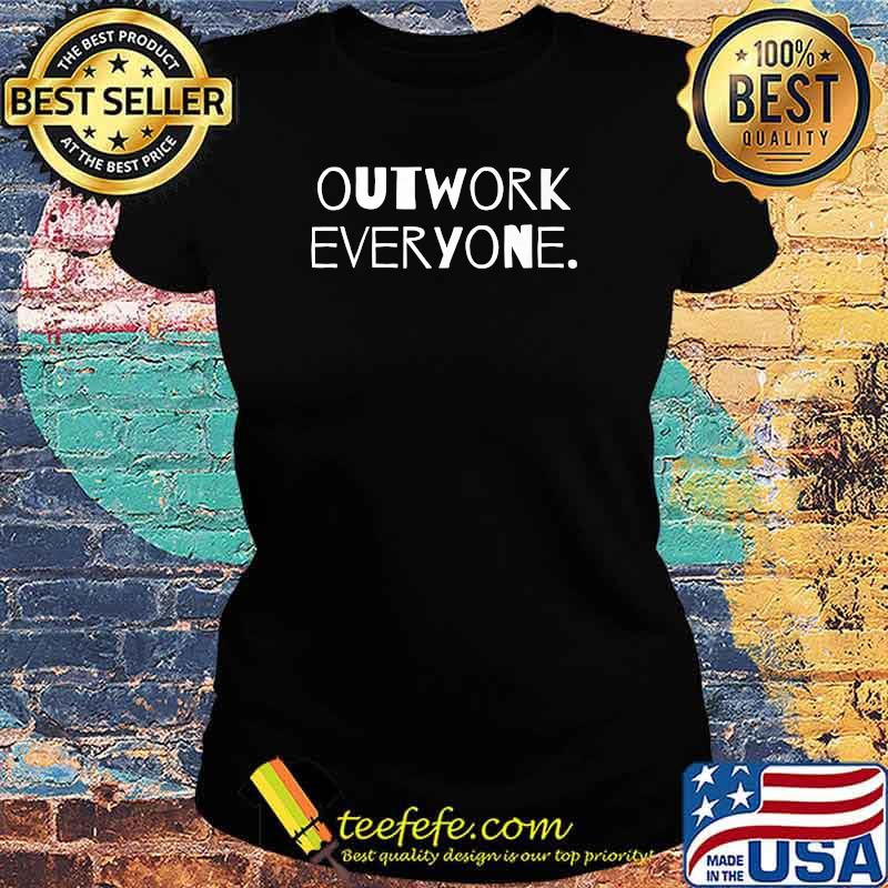 Outwork Everyone - 100 Motivated T-Shirt Ladies tee Outwork Everyone - 100 Motivated T-Shirt Ladies tee