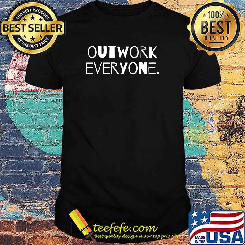 Outwork Everyone - 100 Motivated T-Shirt