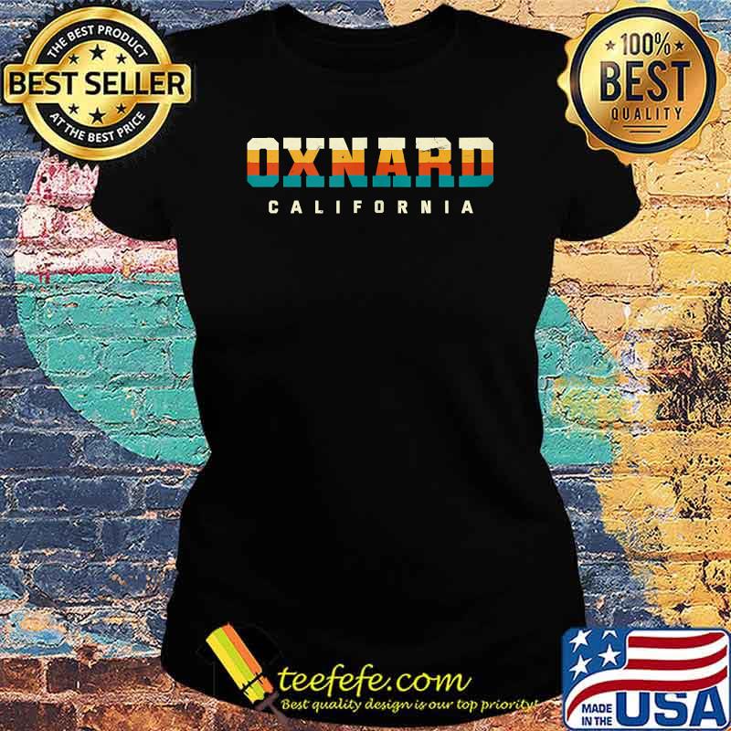 Oxnard California Hometown CA Home State Boxnard Resident T-Shirt Ladies tee Oxnard California Hometown CA Home State Boxnard Resident T-Shirt Ladies tee