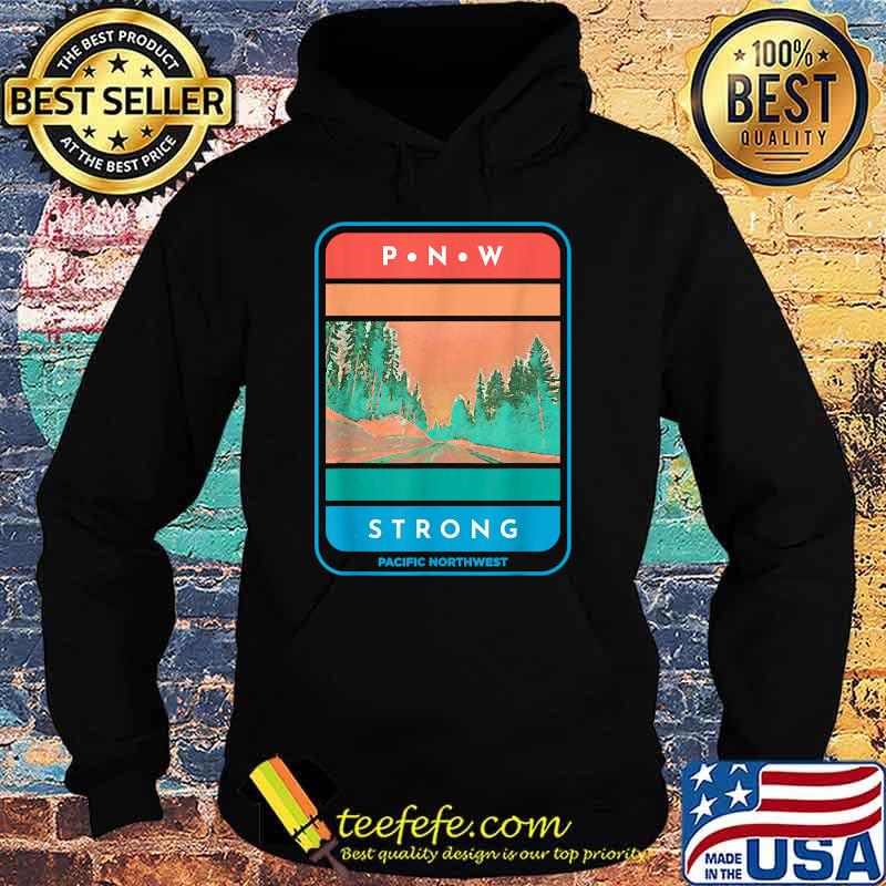 Pacific Northwest Strong PNW Outdoor Trees Adventure Retro T-Shirt Hoodie Pacific Northwest Strong PNW Outdoor Trees Adventure Retro T-Shirt Hoodie