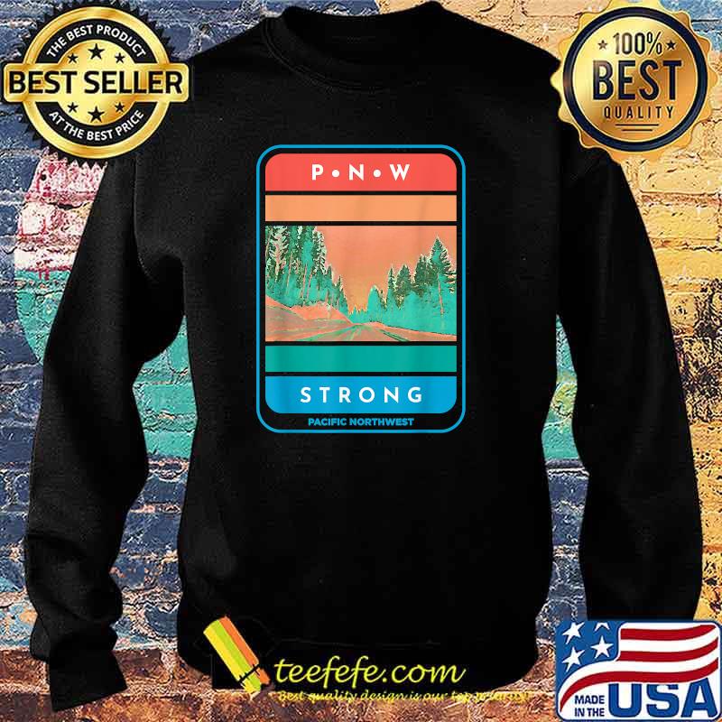 Pacific Northwest Strong PNW Outdoor Trees Adventure Retro T-Shirt Sweater Pacific Northwest Strong PNW Outdoor Trees Adventure Retro T-Shirt Sweater