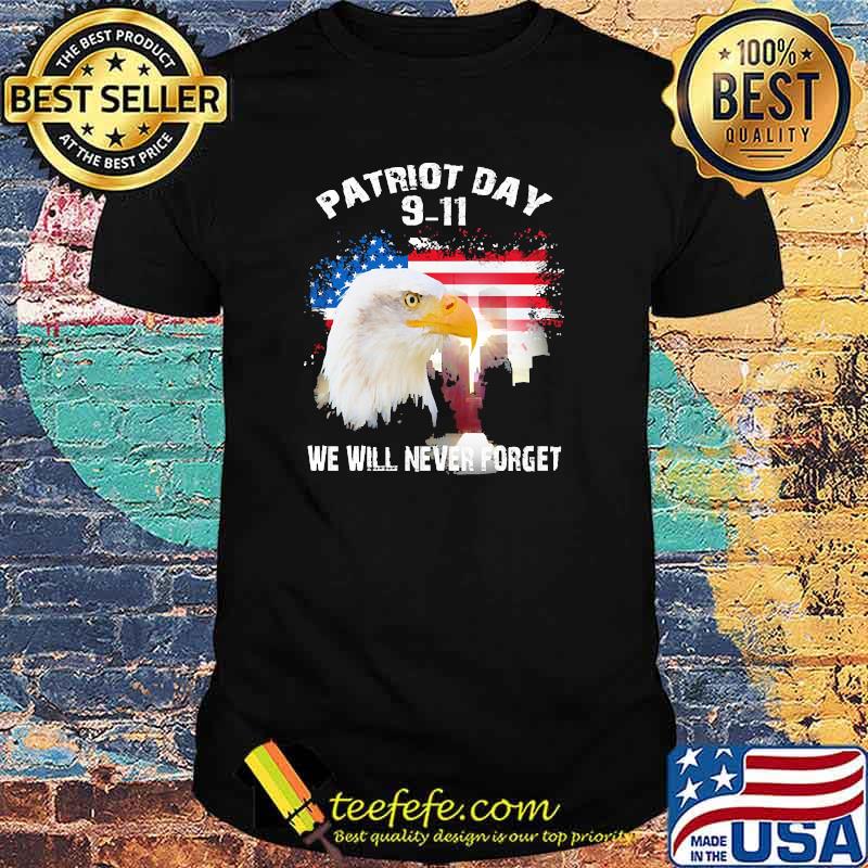 Patriot day 911 we will never forget eagle american flag shirt Patriot day 911 we will never forget eagle american flag shirt