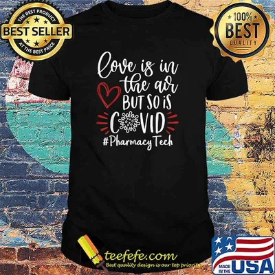 Pharmacy Tech - Love Is In The Air But So Is Covid T-Shirt