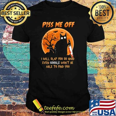 Piss me off i will slap you so hard even google wont be able to find you cat blood moon halloween shirt