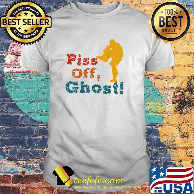 Piss Off Ghost Quotes Outfits T-Shirt