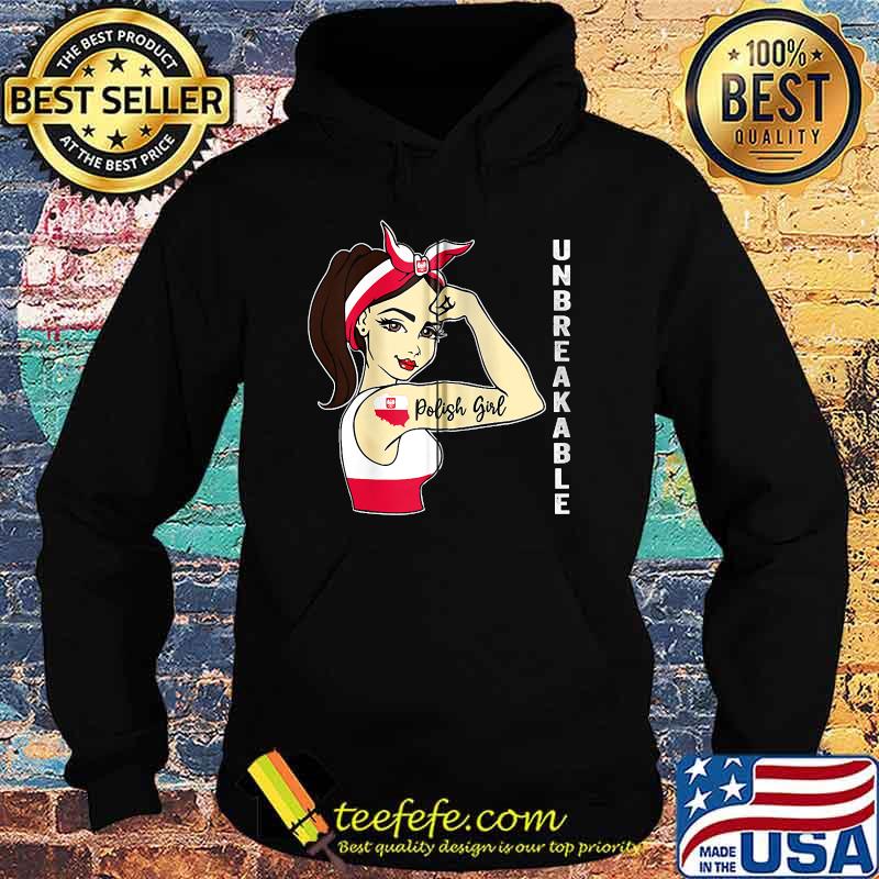 Polish Girl Unbreakable - Polska Poland Flag T-Shirt Hoodie Polish Girl Unbreakable - Polska Poland Flag T-Shirt Hoodie
