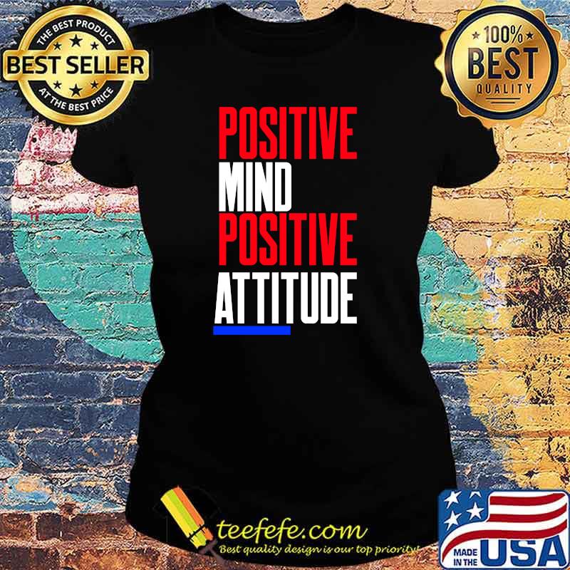 Positive Mind Positive Attitude T-Shirt Ladies tee Positive Mind Positive Attitude T-Shirt Ladies tee